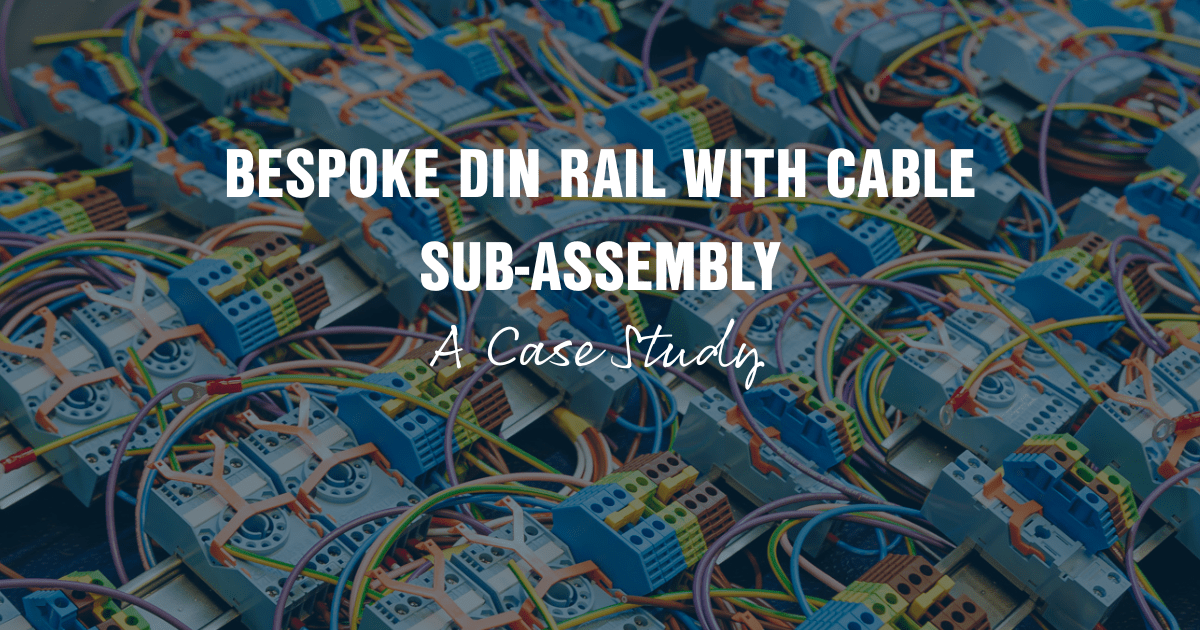 Bespoke Din rail with cable sub assembly - a case study