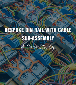 Bespoke Din rail with cable sub assembly - a case study