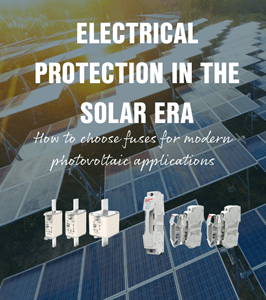 Electrical Protection in the Solar Era: How to Choose Fuses for Modern Photovoltaic Installations
